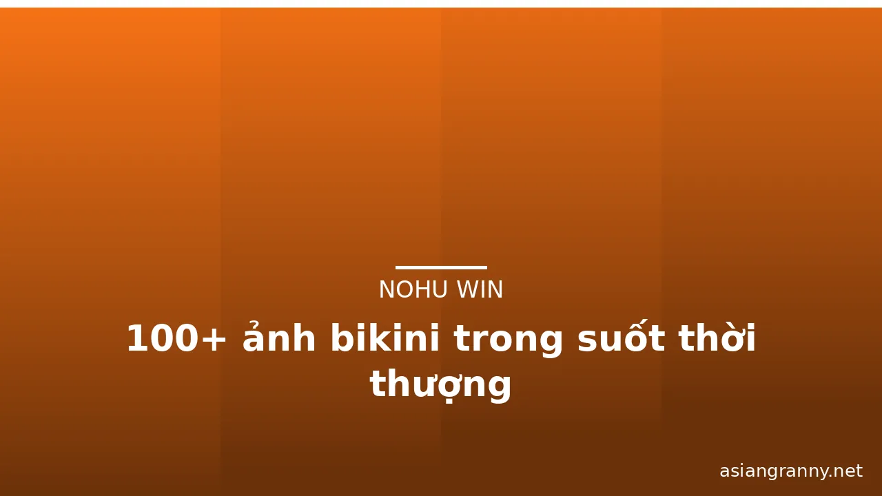 100+ ảnh bikini trong suốt thời thượng