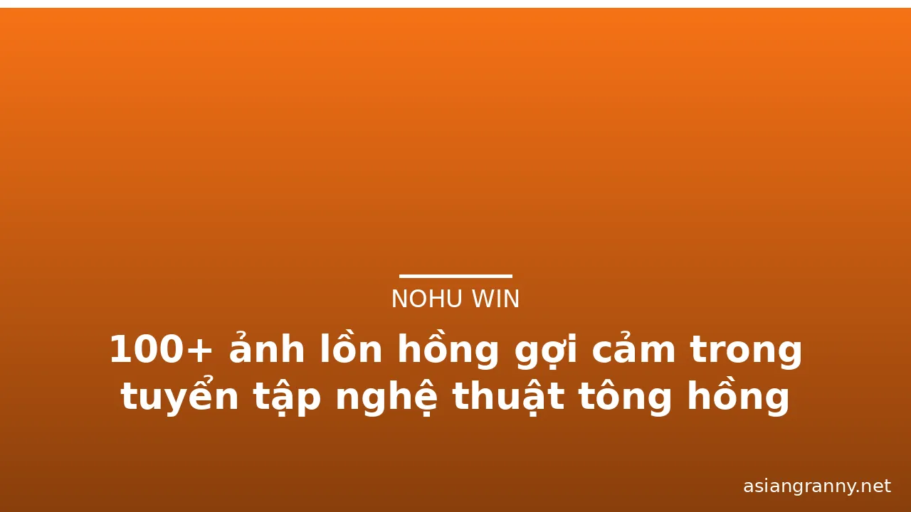 100+ ảnh lồn hồng gợi cảm trong tuyển tập nghệ thuật tông hồng nhẹ · ảnh 2