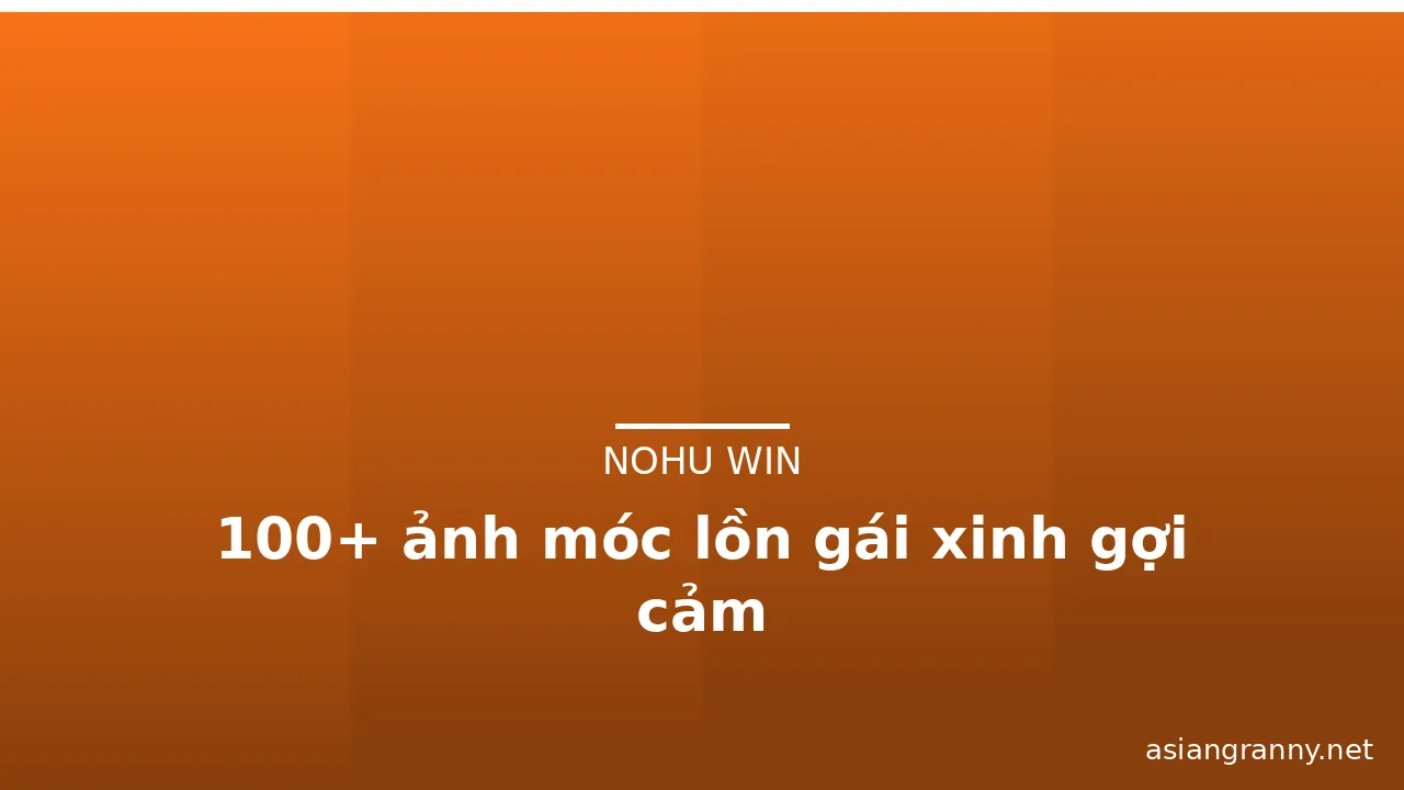 100+ ảnh móc lồn gái xinh gợi cảm · ảnh 1