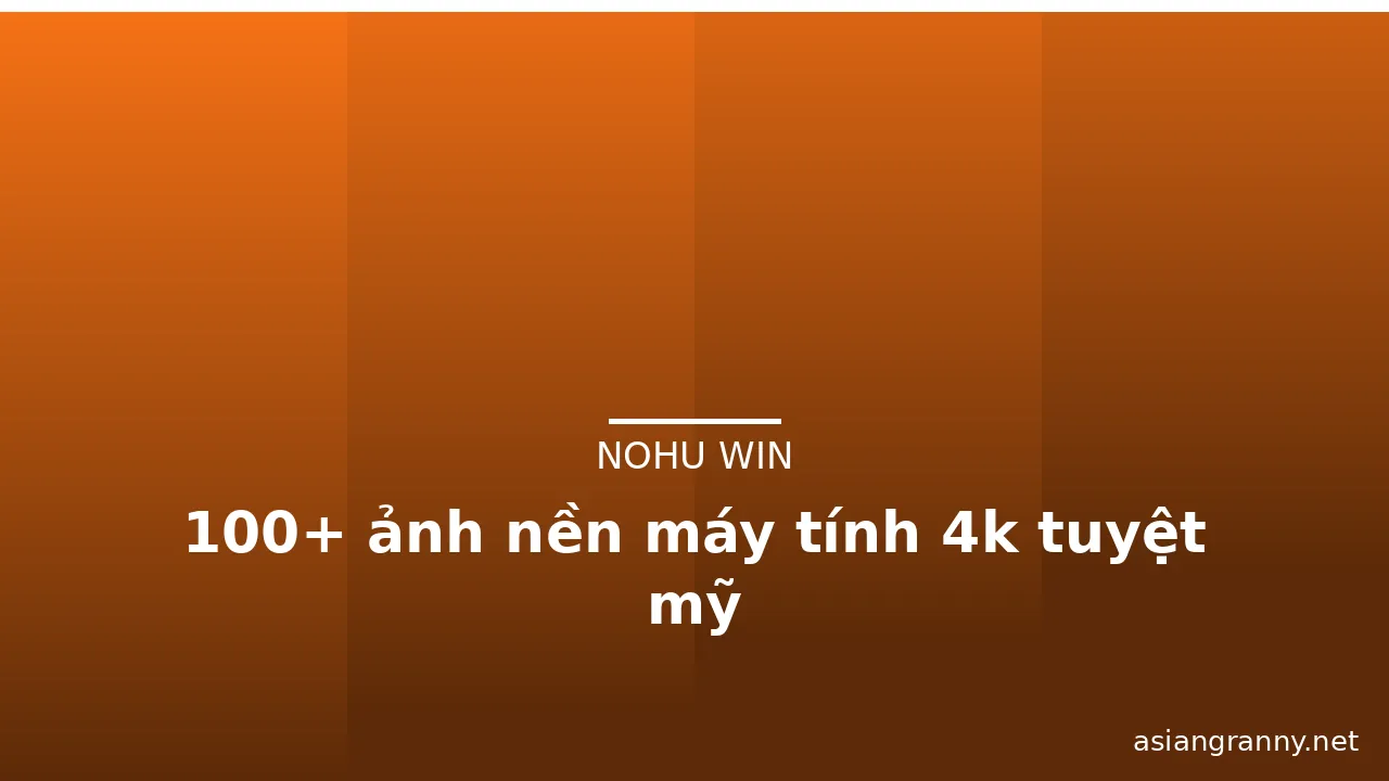 100+ ảnh nền máy tính 4k tuyệt mỹ · ảnh 1