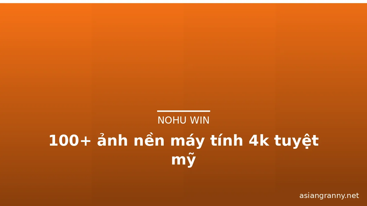 100+ ảnh nền máy tính 4k tuyệt mỹ · ảnh 2