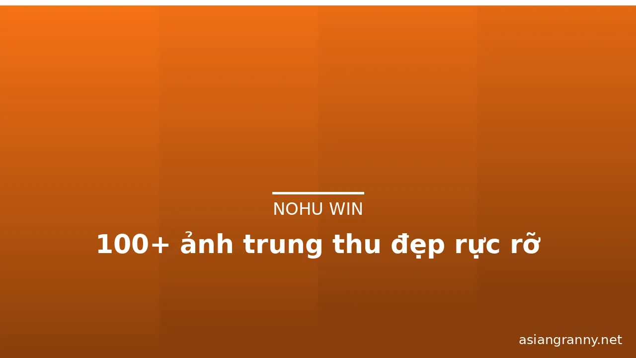 100+ ảnh trung thu đẹp rực rỡ