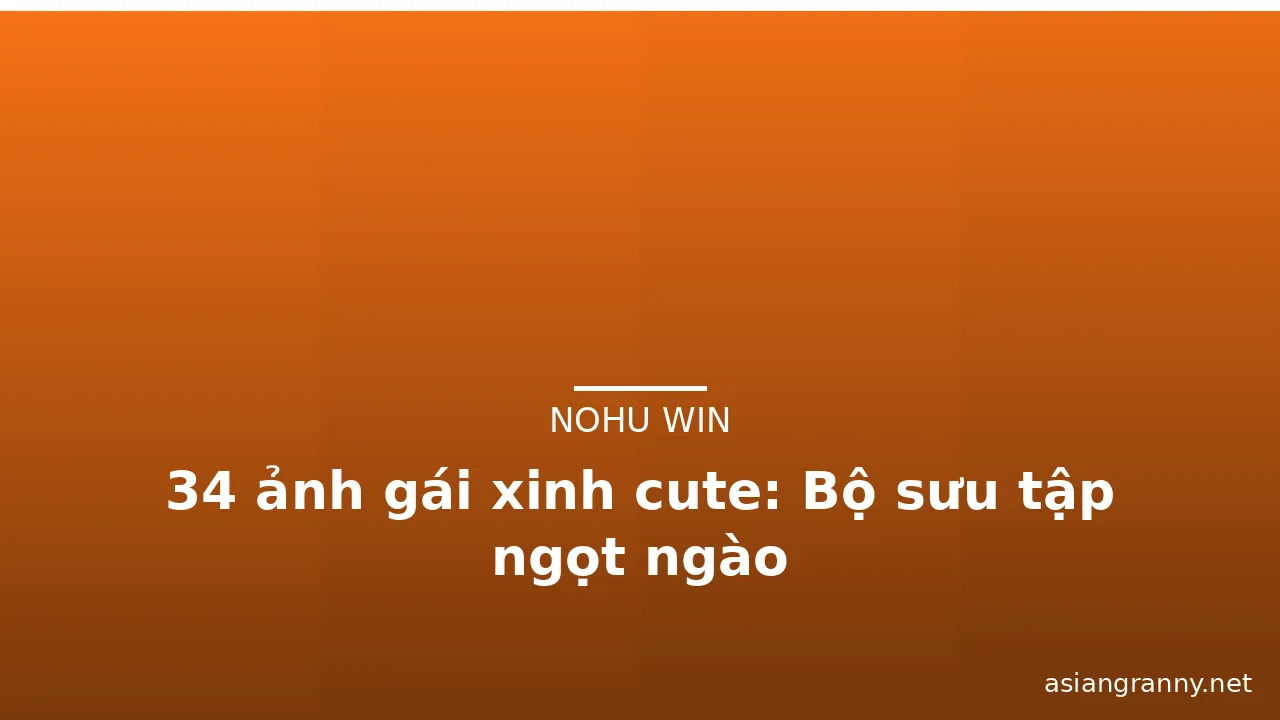 34 ảnh gái xinh cute: Bộ sưu tập ngọt ngào · ảnh 1