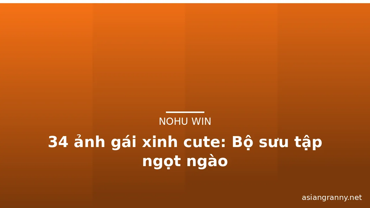 34 ảnh gái xinh cute: Bộ sưu tập ngọt ngào · ảnh 3