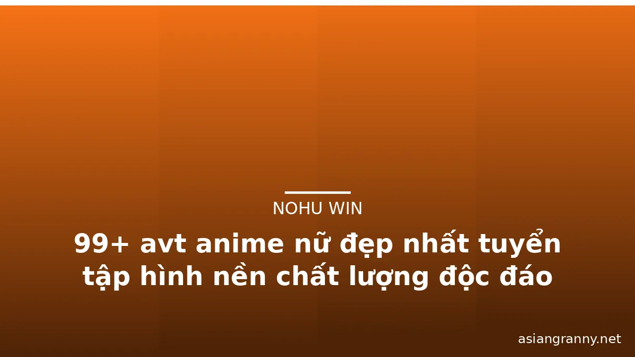 99+ avt anime nữ đẹp nhất tuyển tập hình nền chất lượng độc đáo · ảnh 1