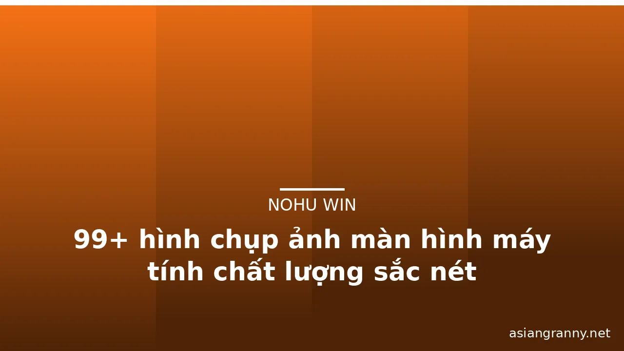 99+ hình chụp ảnh màn hình máy tính chất lượng sắc nét · ảnh 1