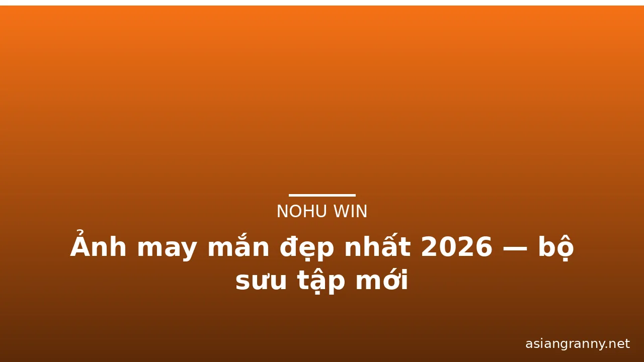 Ảnh may mắn đẹp nhất 2026 — bộ sưu tập mới · ảnh 2