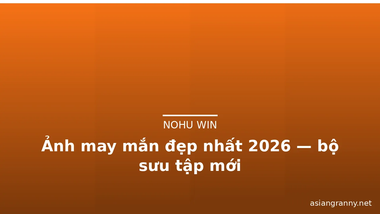 Ảnh may mắn đẹp nhất 2026 — bộ sưu tập mới · ảnh 3