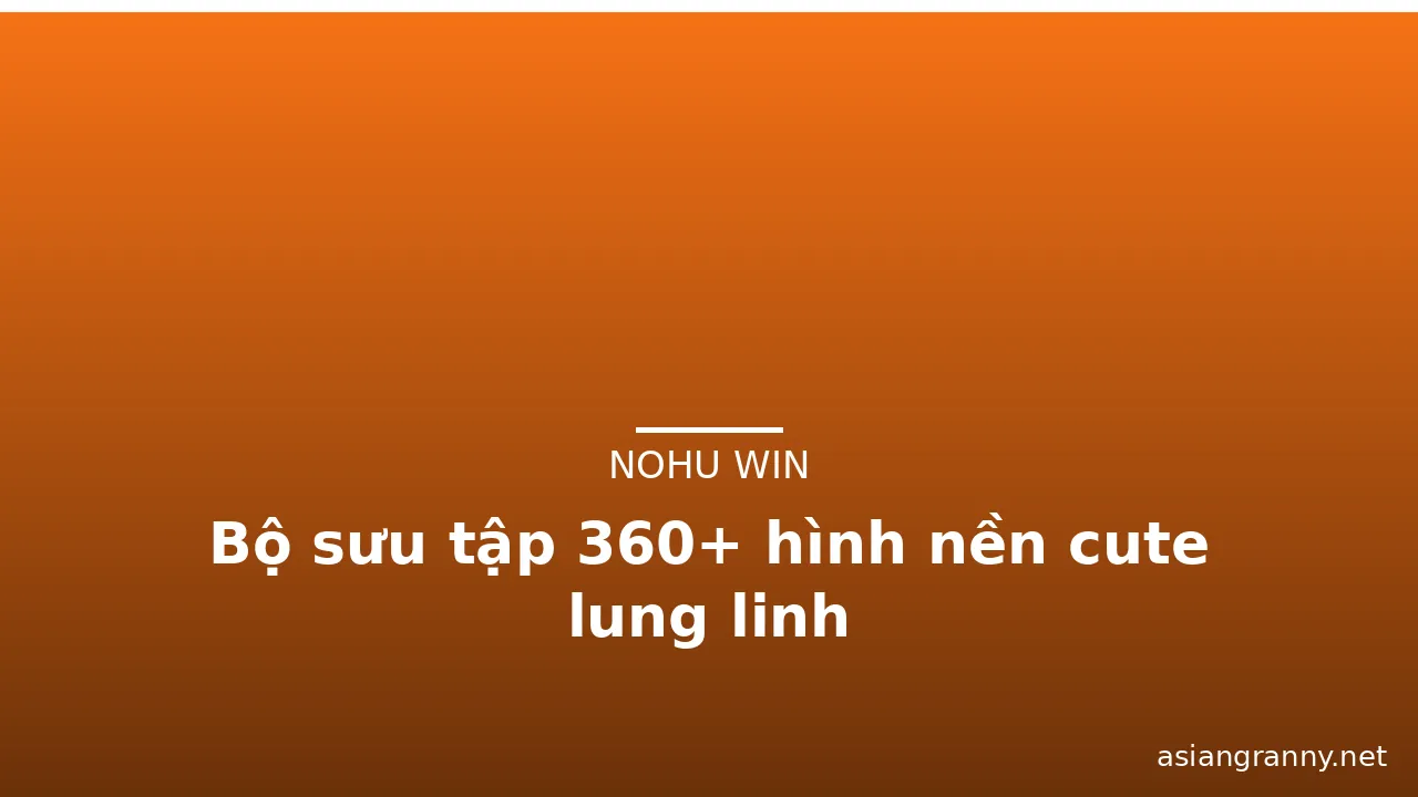 Bộ sưu tập 360+ hình nền cute lung linh