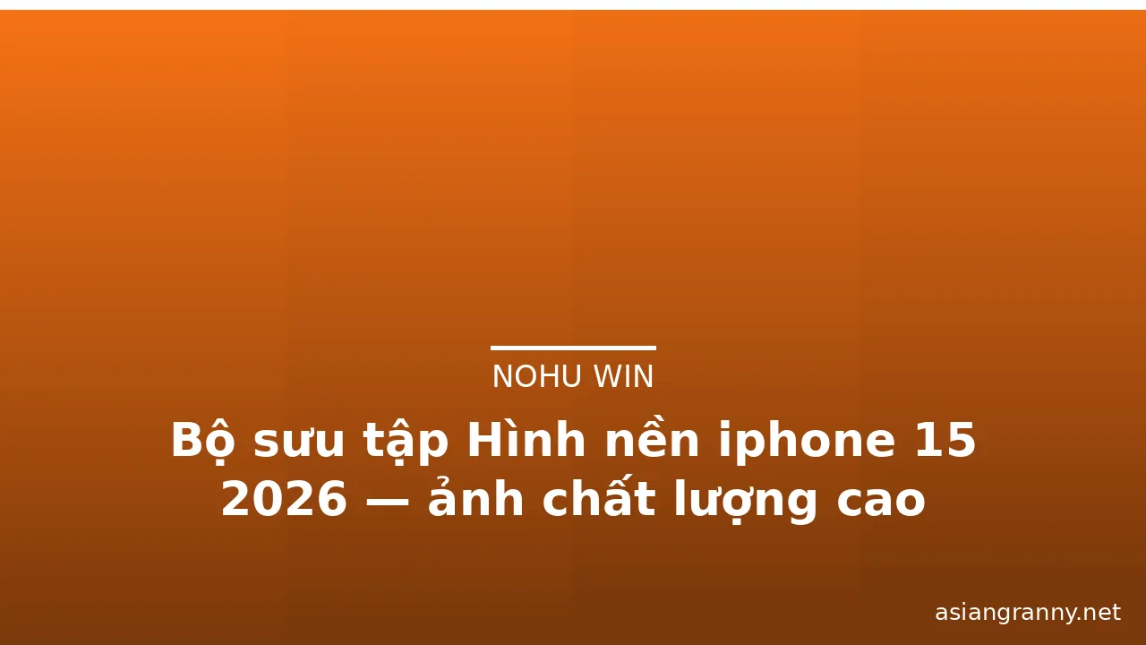 Bộ sưu tập Hình nền iphone 15 2026 — ảnh chất lượng cao · ảnh 2