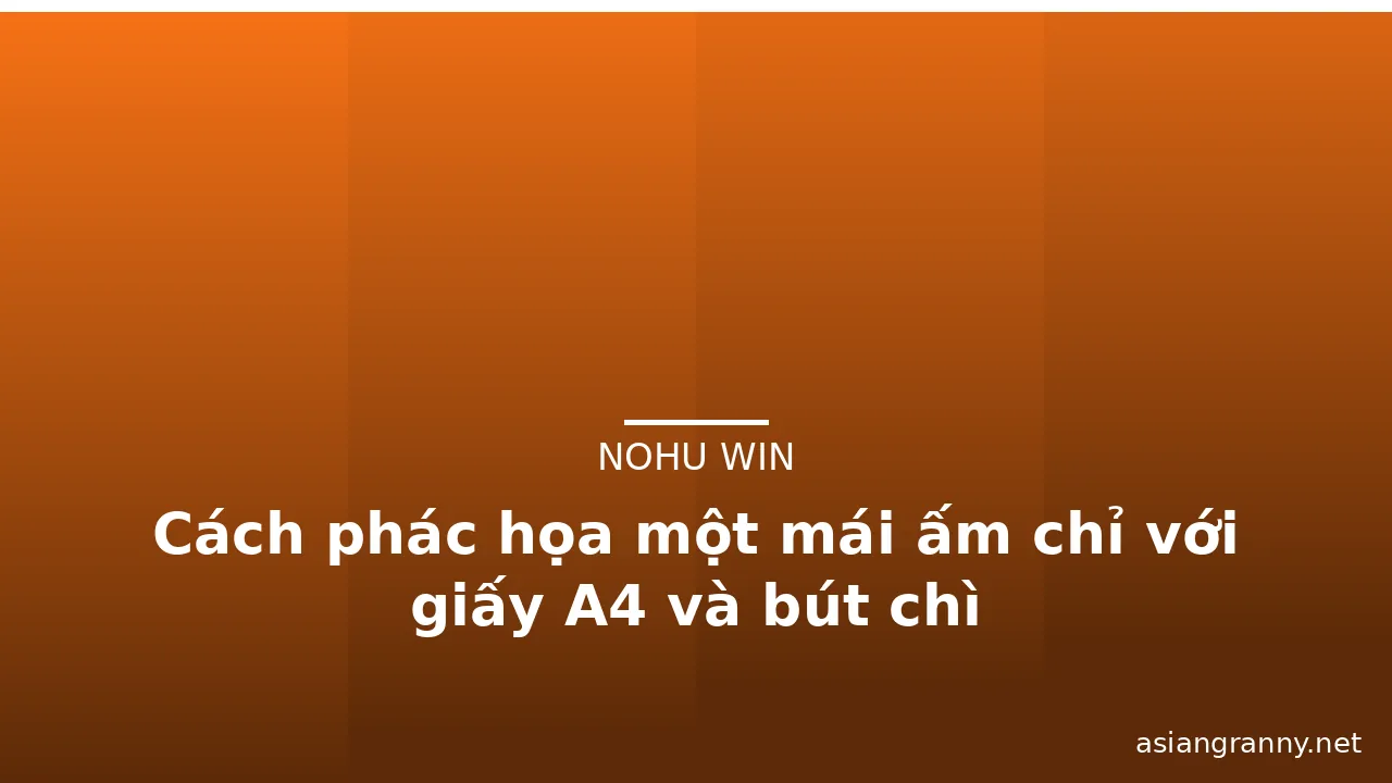 Cách phác họa một mái ấm chỉ với giấy A4 và bút chì