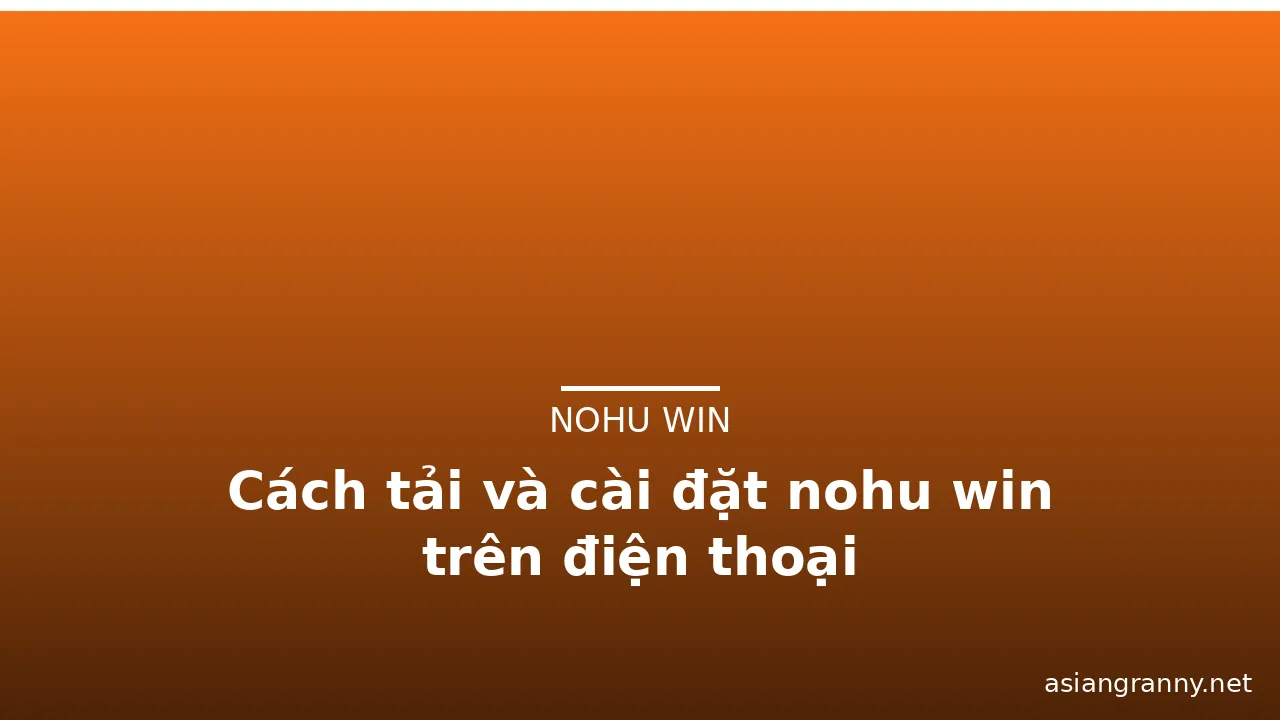 Cách tải và cài đặt nohu win trên điện thoại — nohu win · ảnh 3