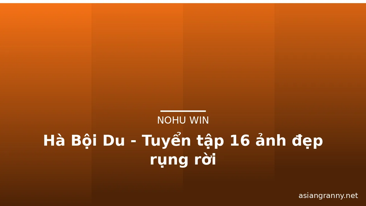 Hà Bội Du - Tuyển tập 16 ảnh đẹp rụng rời · ảnh 2