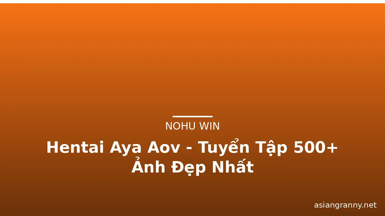 Hentai Aya Aov - Tuyển Tập 500+ Ảnh Đẹp Nhất · ảnh 1