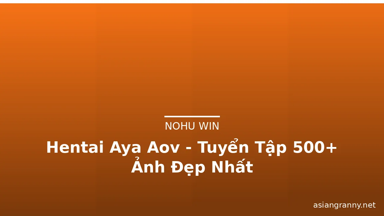 Hentai Aya Aov - Tuyển Tập 500+ Ảnh Đẹp Nhất · ảnh 2