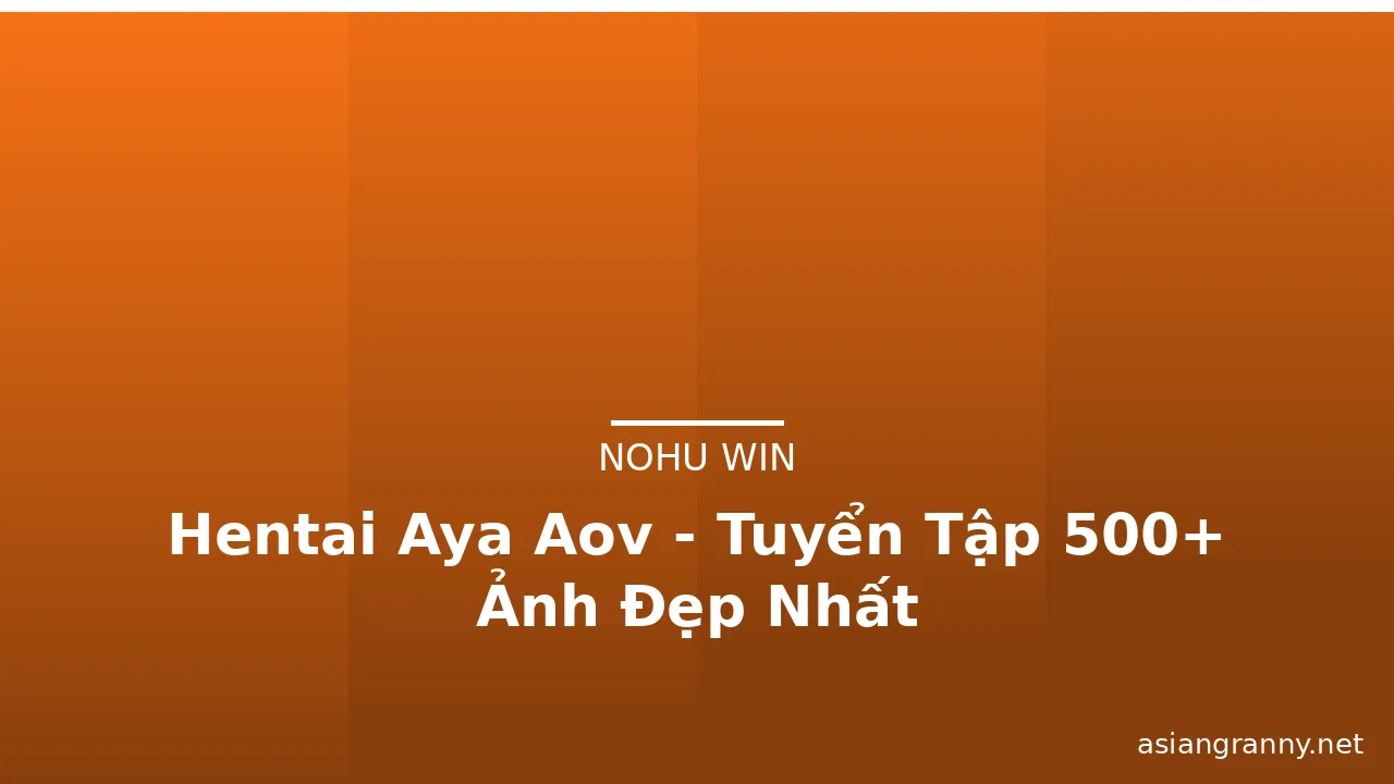Hentai Aya Aov - Tuyển Tập 500+ Ảnh Đẹp Nhất