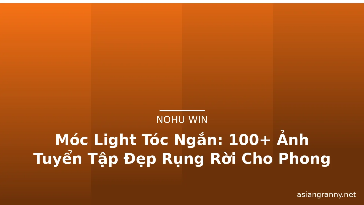 Móc Light Tóc Ngắn: 100+ Ảnh Tuyển Tập Đẹp Rụng Rời Cho Phong Cách Táo Bạo