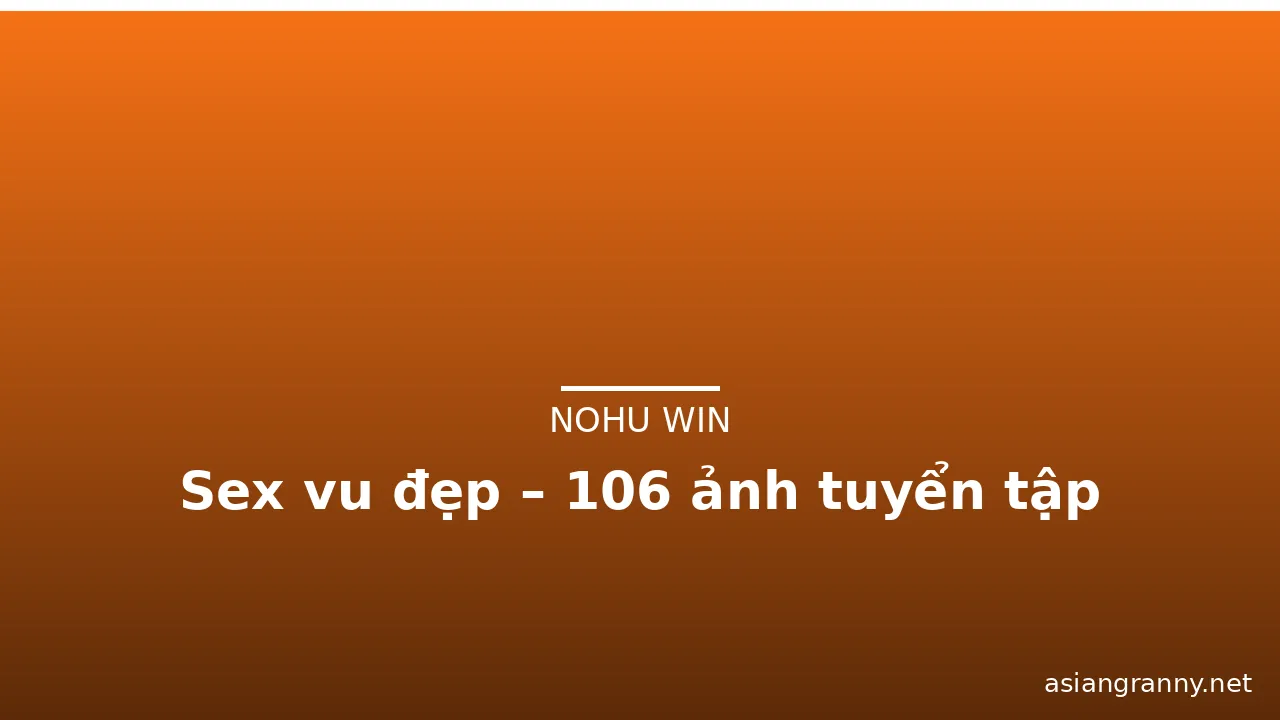 Sex vu đẹp – 106 ảnh tuyển tập · ảnh 1