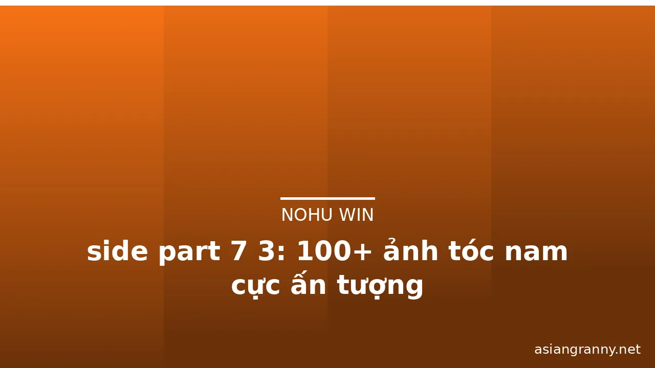 side part 7 3: 100+ ảnh tóc nam cực ấn tượng