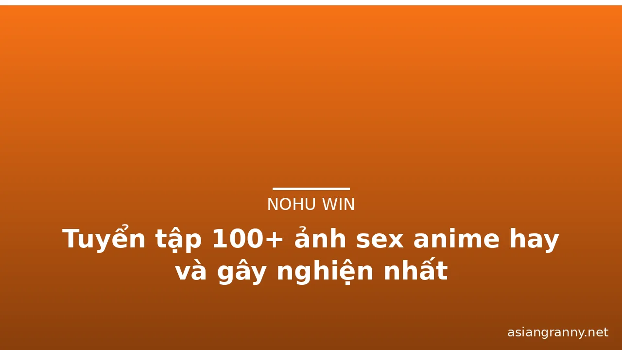 Tuyển tập 100+ ảnh sex anime hay và gây nghiện nhất · ảnh 2