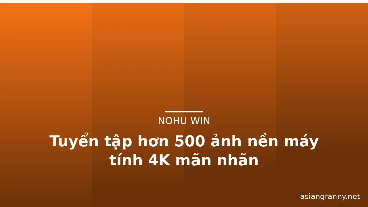 Tuyển tập hơn 500 ảnh nền máy tính 4K mãn nhãn · ảnh 2